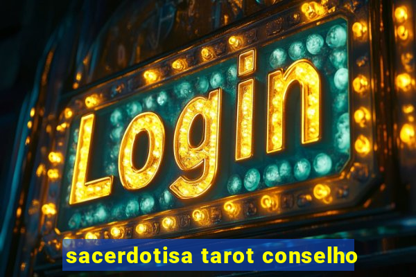 sacerdotisa tarot conselho